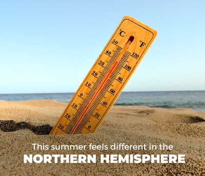 This summer feels different in the northern hemisphere