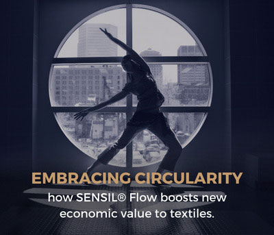 EMBRACING CIRCULARITY: How SENSIL® Flow boosts new economic value to textiles.